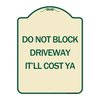 Signmission Do Not Block Driveway Itll Cost Ya Heavy-Gauge Aluminum Architectural Sign, 24" x 18", TG-1824-24634 A-DES-TG-1824-24634